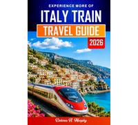 ITALY TRAIN TRAVEL GUIDE 2026: Plan Routes, Book Tickets, and Navigate with Confidence