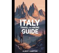 Italy Travel and Hiking Guide: Unforgettable Hikes, Scenic Journeys, and Authentic Italian Adventures (ICELAND TRAVEL GUIDE)
