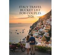 ITALY TRAVEL BUCKET LIST FOR COUPLES 2026: Your Complete Guide to Romance, Adventure, and Unforgettable Experiences