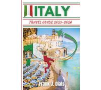Italy Travel Guide 2025-2026: A Comprehensive Step-By-Step Pocket-Sized Travel Companion for Exploring Italy’s Culture, Cuisine, and Natural Wonders