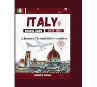 ITALY TRAVEL GUIDE 2025-2026: A Journey Through Italy's Wonders