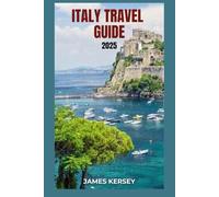 ITALY TRAVEL GUIDE 2025: Explore Italy’s Top Destinations, Stunning Countryside, Iconic Cities, and Enchanting Villages with Expert Tips for Sightseeing, Dining, and Unique Italian Experiences