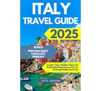 Italy Travel Guide 2025: Insider Tips, Hidden Gems & Authentic Experiences for an Unforgettable Journey
