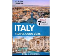 Italy Travel Guide 2026: Essential Itineraries, Easy Self-Guided Routes & Local Tips for Rome, Florence, Venice, Milan, Tuscany, Naples & Southern Italy