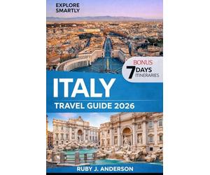 Italy Travel Guide 2026: Essential Itineraries, Easy Self-Guided Routes & Local Tips for Rome, Florence, Venice, Milan, Tuscany, Naples & Southern Italy