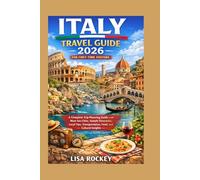 Italy Travel Guide 2026 for First-Time Visitors: A Complete Trip-Planning Guide with Must-See Cities, Sample Itineraries, Local Tips, Transportation, ... Insights (Italy Travel Guides 2026 Series)