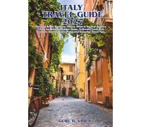 ITALY TRAVEL GUIDE 2027: Discover Rome, Florence, Venice, Milan & Beyond-Explore Iconic Landmarks, Hidden Gems, Authentic Food, Rich Culture, Scenic ... and Essential Travel Tips (Safe Tour Home)