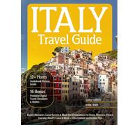 Italy Travel Guide: Expert Itineraries, Local Secrets & Must-See Destinations for Rome, Florence, Venice, Tuscany, Amalfi Coast & More + Extra Content and Insider Tips