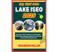 ITALY TRAVEL GUIDE LAKE ISEO 2025: Experience Italy’s Undiscovered Paradise - Scenic Hikes, Boutique Hotels, Ferry Routes, and Local Food Experiences