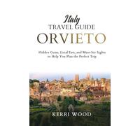 Italy Travel Guide Orvieto: Hidden Gems, Local Eats, and Must-See Sights to Help You Plan the Perfect Trip