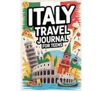 Italy Travel Journal for Teens: Document Your Italian Adventure with Prompts, Games, Activities & Daily Entries for Rome, Venice, Florence and Beyond