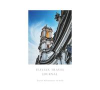 Italy Travel Journal & Memory Book: A Log for Capturing Memories, Places, and Pictures - Perfect for Italian Adventures, Road Trips & Slow Travel