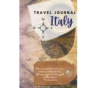Italy Travel Journal: Planner, Guided Journal Log Book To Write Fill In, Keepsake diary for your trip! 6x9'' 120 pages. Daily Agenda Time Table Planner - Travelers Vacation Journaling Notebook
