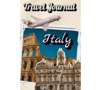 Italy Trip Planner & Travel Journal: Your Complete Italian Travel Companion for Planning, Exploring & Remembering Your Vacation. Daily Plans, Lists and Memory Pages