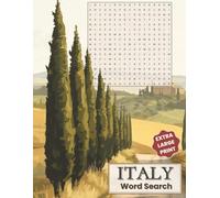 Italy Word Search- Extra Large Print Edition: Puzzles Featuring Italian Food, Landmarks, and Culture with Words in All Directions, Bonus Word ... (Extra Large Print Word Search Puzzle Books)