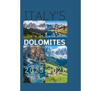 ITALY'S DOLOMITES TRAVEL GUIDE 2025-2026: Hike, Explore, Discover - Your Ultimate Guide in Italy