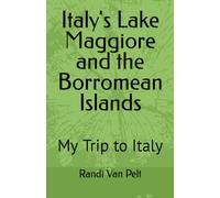Italy's Lake Maggiore and the Borromean Islands: My Trip to Italy
