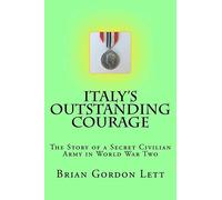 Italy's Outstanding Courage: The Story of a Secret Civilian Army in World War Two
