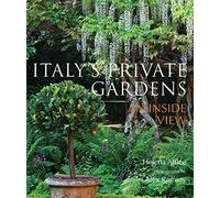 Italy's Private Gardens: An Inside View