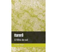 Itarerê: O filho do sol