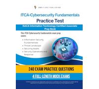 ITCA-Cybersecurity Fundamentals Practice Test: 240 Updated Questions, 4 Full-Length Mock Exams, And Tips For The ITCA-Cybersecurity Fundamentals Certification-No Fluff, Just Results