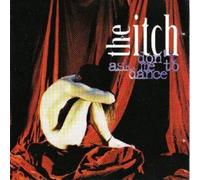 Itch - Dont Ask Me to Dance