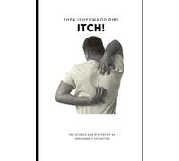 Itch!: The science and mystery of an unbearable sensation