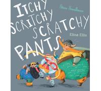 Itchy, Scritchy, Scratchy Pants