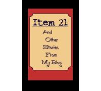 Item 21 And other Stories from My Blog