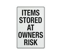 Items Stored At Owners Risk Rust Free Aluminum Sign Printed With Professional Graphics Easy To Mount Indoor & Outdoor Use