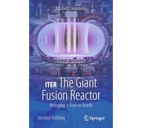 ITER: The Giant Fusion Reactor – Bringing a Sun to Earth – Copernicus Books
