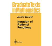 Iteration of Rational Functions: Complex Analytic Dynamical Systems: 132 (Graduate Texts in Mathematics, 132)