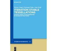 Iteration Stable Tessellations: Random Tessellations Generated by Division of Polytopes (De Gruyter Studies in Mathematics)