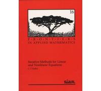 Iterative Methods for Linear and Nonlinear Equations: Series Number 18 (Frontiers in Applied Mathematics, Series Number 18)