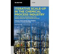 Iterative Scale-Up in the Chemical Process Industry: e-Pilot, Mixing, Process Analytics, Digital Scale-Up, Data-Driven Scale-Up (De Gruyter STEM)
