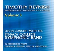 Ithaca College Symphonic Band - Timothy Reynish Live in Concert, Vol. 3