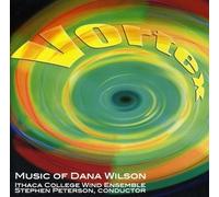 Ithaca College Wind Ensemble - The Music of Dana Wilson: Vortex