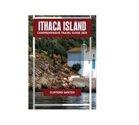 ITHACA ISLAND COMPREHENSIVE TRAVEL GUIDE 2025