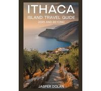 ITHACA ISLAND TRAVEL GUIDE 2025 AND BEYOND