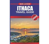 ITHACA Travel Guide 2026: Sail to Homer's Legendary Island of Tranquil Beaches and Olive Groves.