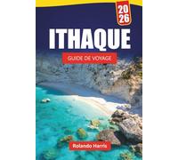 ITHAQUE GUIDE DE VOYAGE 2026: Les meilleures choses à faire, les plages, les joyaux cachés, les sentiers de randonnée, la cuisine locale et les conseils de voyage pour explorer les îles Ioniennes