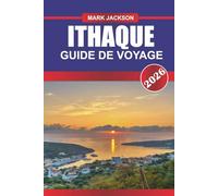 ITHAQUE Guide de voyage 2026: Naviguez vers l'île légendaire d'Homère, composée de plages tranquilles et d'oliveraies.
