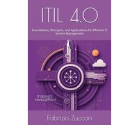 ITIL 4.0: Foundations, Principles, and Applications for Effective IT Service Management (IT4nonIT)