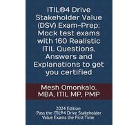 ITIL®4 Drive Stakeholder Value (DSV) Exam-Prep: Mock test exams with 160 Realistic ITIL Questions, Answers and Explanations to get you certified