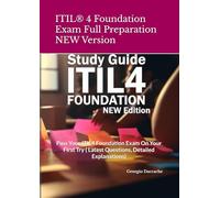 ITIL® 4 Foundation Exam Full Preparation: ITIL® 4 Foundation exam, Latest Version