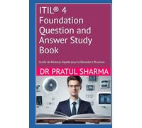 ITIL® 4 Foundation Question and Answer Study Book: Guide de Révision Rapide pour la Réussite à l’Examen (French)