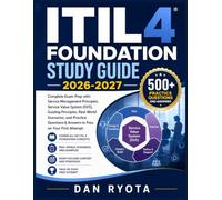 ITIL 4 FOUNDATION STUDY GUIDE 2026-2027: Complete Exam Prep with Service Management Principles, Service Value System (SVS), Guiding Principles, ... & Answers to Pass on Your First Attempt