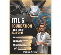 ITIL 5 FOUNDATION EXAM PREP 2026-2027: AI Governance Deep-Dives, 680+ Questions and the Complete ITIL 4-5 Upgrade Blueprint for Global Professionals