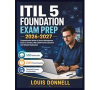 ITIL 5 Foundation Exam Prep 2026-2027: Comprehensive Review of Service Management, Value Co-Creation, With 2,500 Practice Questions And Detailed Explanation
