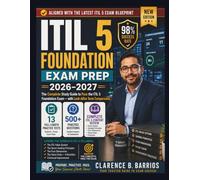 ITIL 5 Foundation Exam Prep 2026-2027: Full Content Review, 500+ Questions, 13 Practice Tests and Look-Alike Term Comparisons to Master the New Syllabus (The Barrios ITIL 5 Method)